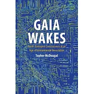 Gaia Wakes: Earth&rsquo;s Emergent Consciousness in an Age of Environmental Devastation