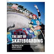 The Art of Skateboarding: The History of an Urban Culture