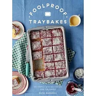 Foolproof Traybakes: 60 Simple and Delicious One-Tin Bakes