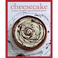 Cheesecake: Over 60 Scrumptious Recipes for Creamy Confections