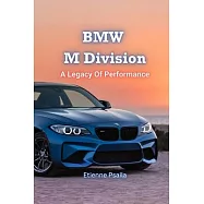 BMW M Division: A Legacy Of Performance