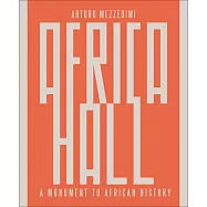 Arturo Mezz&egrave;dimi, Africa Hall: A Monument to African History