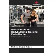 Practical Guide: Bodybuilding Training Periodization