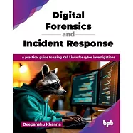 Digital Forensics and Incident Response: A practical guide to using Kali Linux for cyber investigations (English