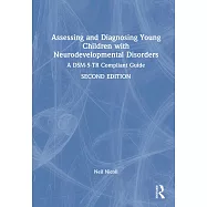 Assessing and Diagnosing Young Children with Neurodevelopmental Disorders: A Dsm-5-Tr Compliant Guide