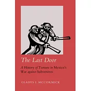The Last Door: A History of Torture in Mexico’s War Against Subversives Volume 9