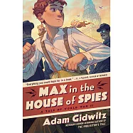 Max in the House of Spies: A Tale of World War II