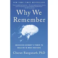 Why We Remember: Unlocking Memory&rsquo;s Power to Hold on to What Matters