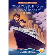 【傳記漫畫】夢幻之船鐵達尼號(暢銷 Who Was 系列)What Was Built to Be a Ship of Dreams?: The Titanic: A Who HQ Graphic Novel