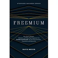 Freemium: How Zoom, Hubspot, Atlassian, and Other Top Companies Use Product-Led Growth ... for Low-Cost Customer