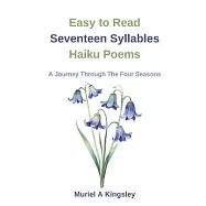 Easy to Read Seventeen Syllables Haiku Poems A Journey Through The Four Seasons
