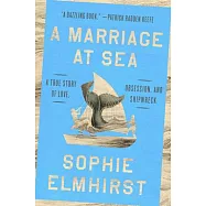 A Marriage at Sea: A True Story of Love, Obsession, and Shipwreck