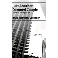 Just Another Damned Couple: Brutalist Poetry Collection