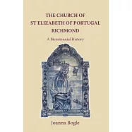The Church of St Elizabeth Of Portugal Richmond. A Bicentennial History