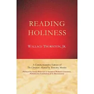 Reading Holiness: A Commemorative Edition of "The Christian&rsquo;s Manual" by Timothy Merritt; Prefaced by Essays Relevant