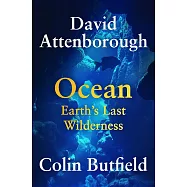 Ocean: Earth’s Last Wilderness