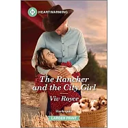 The Rancher and the City Girl: A Clean and Uplifting Romance