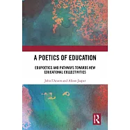 A Poetics of Education: Edupoetics and Pathways Towards New Educational Collectivities