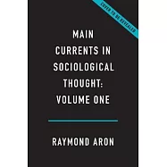 Main Currents in Sociological Thought: Volume One: Montesquieu, Comte, Marx, de Tocqueville: The Sociologists and the Revolution of 1848