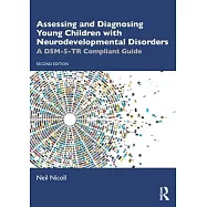 Assessing and Diagnosing Young Children with Neurodevelopmental Disorders: A Dsm-5-Tr Compliant Guide