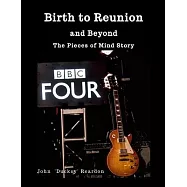 Birth to Reunion: and Beyond: The Pieces of Mind Story