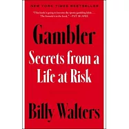Gambler: Secrets from a Life at Risk