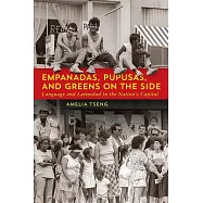 Empanadas, Pupusas, and Greens on the Side: Language and Latinidad in the Nation&rsquo;s Capital