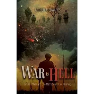 War Is Hell: A Tale of War and One Man’s Search for Meaning
