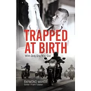 Trapped at Birth: With Only One Way Out
