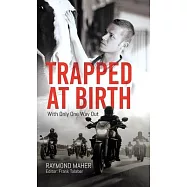 Trapped at Birth: With Only One Way Out