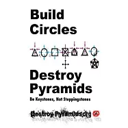 Build Circles & Destroy Pyramids: Be Keystones, Not Steppingstones