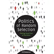 Politics of Random Selection: Making Good Use of Sortition