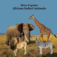 Most Popular African Safari Animals Kids Book: Great Book for Children about Safari Animals in Africa