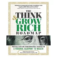 The Think and Grow Rich Roadmap: Practical Steps and Transformational Exercises for a Personal Blueprint to Wealth