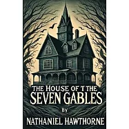 The House Of The Seven Gables(Illustrated)