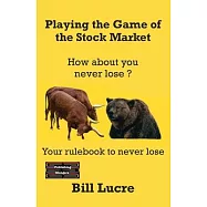 Playing the Game of the Stock Market: Your rulebook to Never Lose