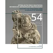 Sitting on the Fence: Negotiating Archaeology, Anthropology and Philosophy: Festschrift for Prof. Dr Raymond H.
