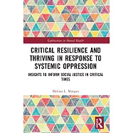 Critical Resilience and Thriving in Response to Systemic Oppression: Insights to Inform Social Justice in Critical