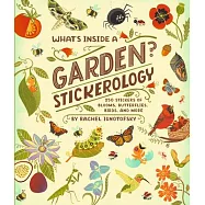 What’s Inside a Garden? Stickerology: 250 Stickers of Blooms, Butterflies, Birds, and More; Stickers for Gardeners, Nature-Lovers, and More; Stickers