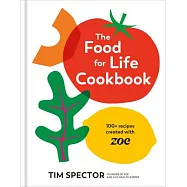 The Food for Life Cookbook: 100+ Recipes Created with Zoe