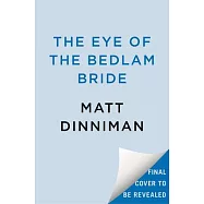 The Eye of the Bedlam Bride