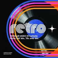 Retro ? Popular Music in Canada from the ?60s, ?70s and ?80s