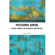 Posthuman Gaming: Avatars, Gamers, and Entangled Subjectivities