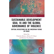 Sustainable Development Goal 16 and the Global Governance of Violence: Critical Reflections on the Uncertain Future of
