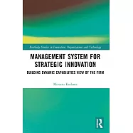 Management System for Strategic Innovation: Building Dynamic Capabilities View of the Firm