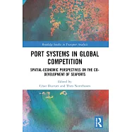 Port Systems in Global Competition: Spatial-Economic Perspectives on the Co-Development of Seaports