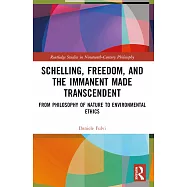Schelling, Freedom, and the Immanent Made Transcendent: From Philosophy of Nature to Environmental Ethics
