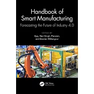 Handbook of Smart Manufacturing: Forecasting the Future of Industry 4.0