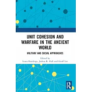 Unit Cohesion and Warfare in the Ancient World: Military and Social Approaches