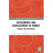 Settlements and Displacement in Turkey: Struggle and Rejuvenation